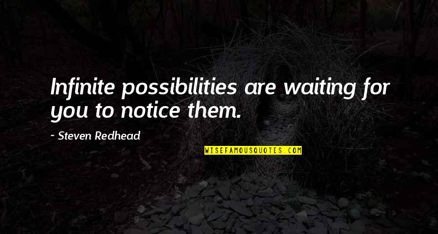 Relationship Online Quotes By Steven Redhead: Infinite possibilities are waiting for you to notice Relationship Online Quotes By Steven Redhead: Infinite possibilities are waiting for you to notice