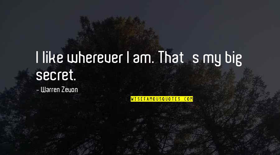 Relationship Online Quotes By Warren Zevon: I like wherever I am. That's my big Relationship Online Quotes By Warren Zevon: I like wherever I am. That's my big