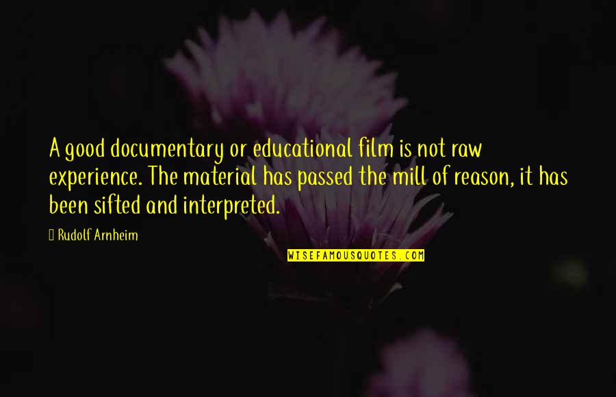 Relationship Paragraph Quotes By Rudolf Arnheim: A good documentary or educational film is not