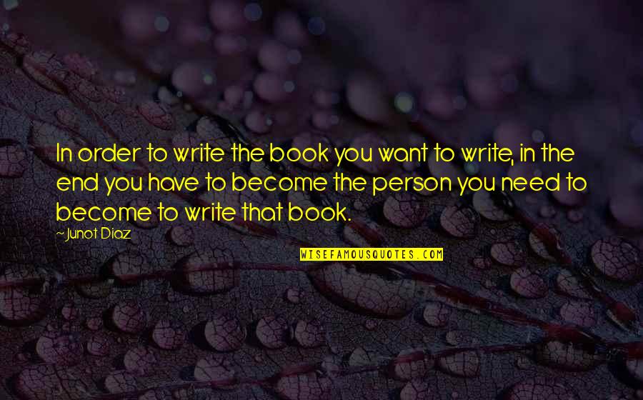 Relationship Password Quotes By Junot Diaz: In order to write the book you want