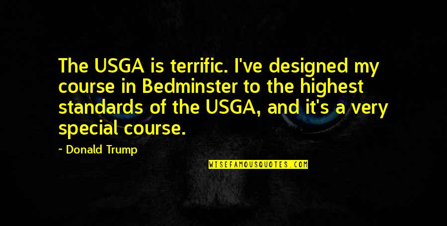 Relationship Pause Quotes By Donald Trump: The USGA is terrific. I've designed my course