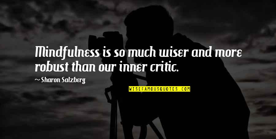 Relationship Pause Quotes By Sharon Salzberg: Mindfulness is so much wiser and more robust