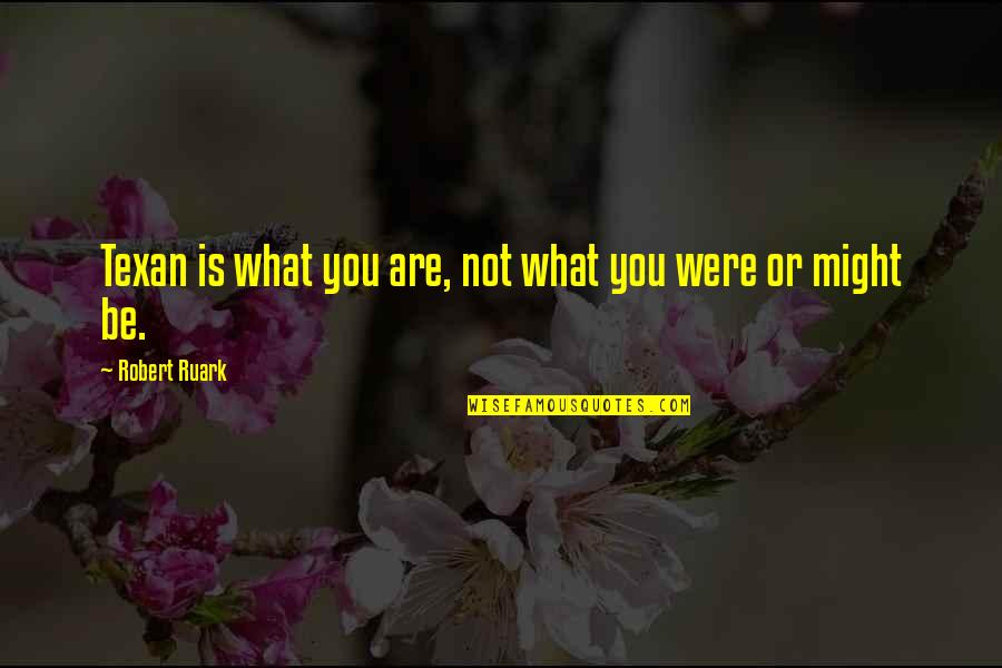 Relationship Poems And Quotes By Robert Ruark: Texan is what you are, not what you Relationship Poems And Quotes By Robert Ruark: Texan is what you are, not what you