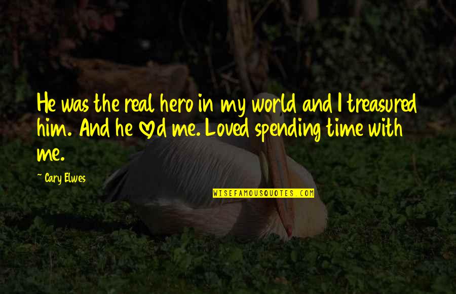 Relationship Quotes And Quotes By Cary Elwes: He was the real hero in my world Relationship Quotes And Quotes By Cary Elwes: He was the real hero in my world