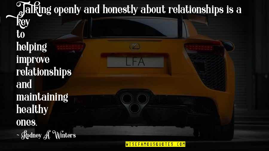Relationship Quotes And Quotes By Rodney A. Winters: Talking openly and honestly about relationships is a Relationship Quotes And Quotes By Rodney A. Winters: Talking openly and honestly about relationships is a