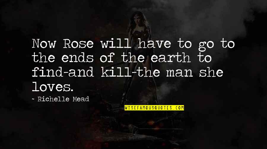 Relationship Ready Quotes By Richelle Mead: Now Rose will have to go to the