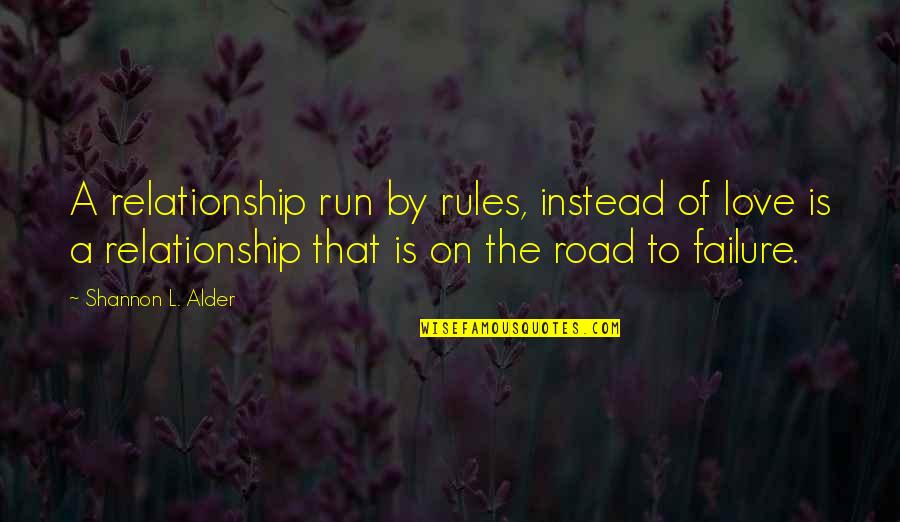 Relationship Rules Quotes By Shannon L. Alder: A relationship run by rules, instead of love