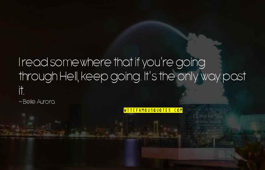 Relationship Second Chance Quotes By Belle Aurora: I read somewhere that if you're going through Relationship Second Chance Quotes By Belle Aurora: I read somewhere that if you're going through