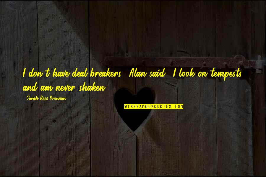 Relationship Second Chance Quotes By Sarah Rees Brennan: I don't have deal breakers," Alan said. "I Relationship Second Chance Quotes By Sarah Rees Brennan: I don't have deal breakers," Alan said. "I