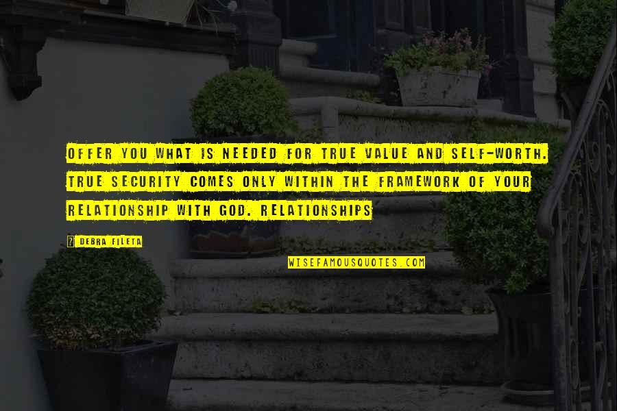 Relationship Self Worth Quotes By Debra Fileta: offer you what is needed for true value
