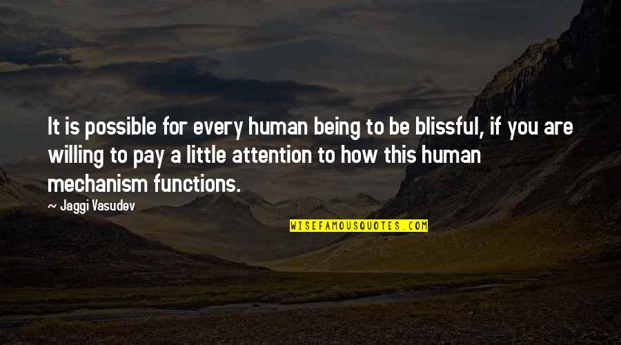 Relationship Slipping Away Quotes By Jaggi Vasudev: It is possible for every human being to Relationship Slipping Away Quotes By Jaggi Vasudev: It is possible for every human being to