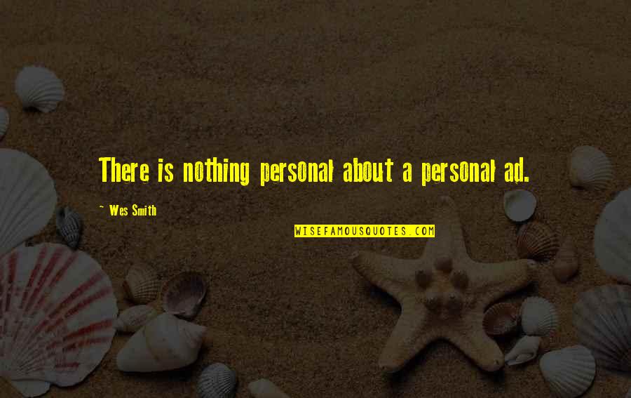 Relationship Some Things Never Change Quotes By Wes Smith: There is nothing personal about a personal ad.