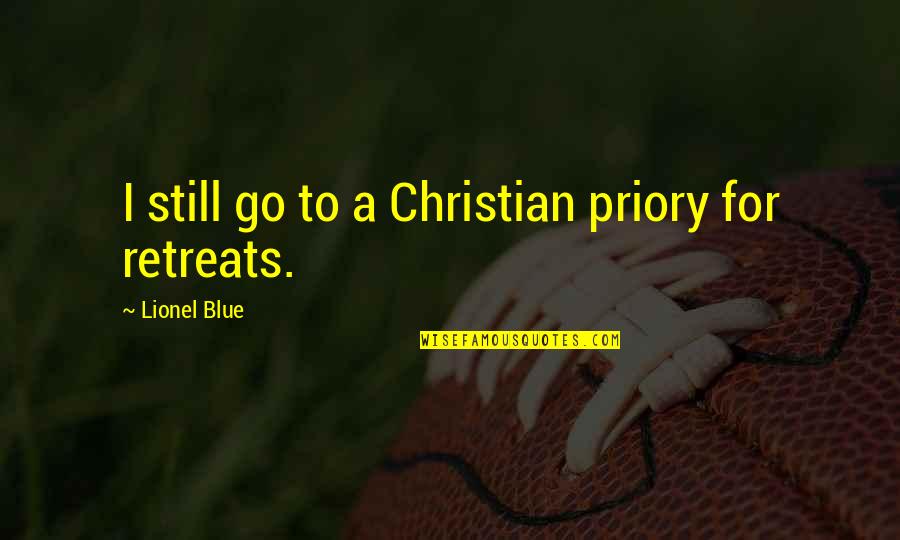 Relationship Sparks Quotes By Lionel Blue: I still go to a Christian priory for