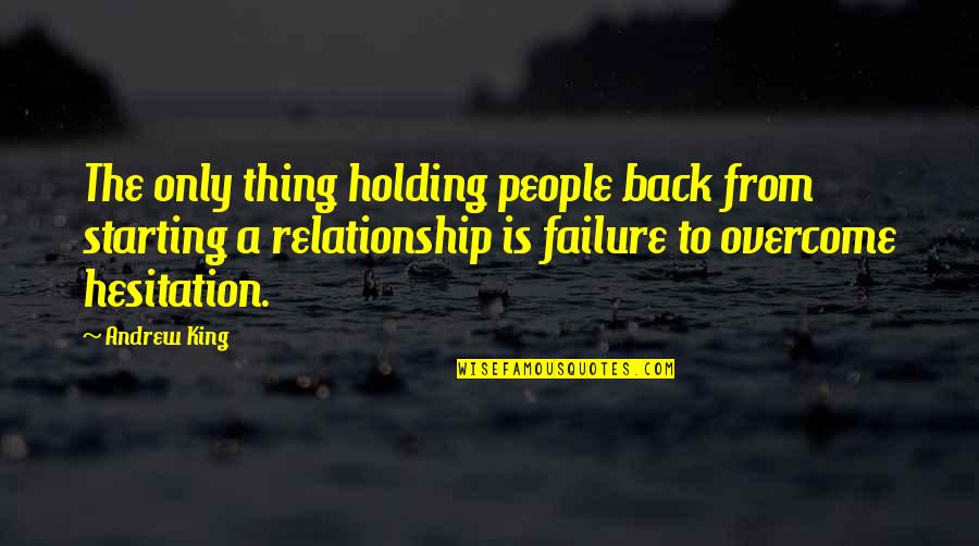 Relationship Starting Quotes By Andrew King: The only thing holding people back from starting
