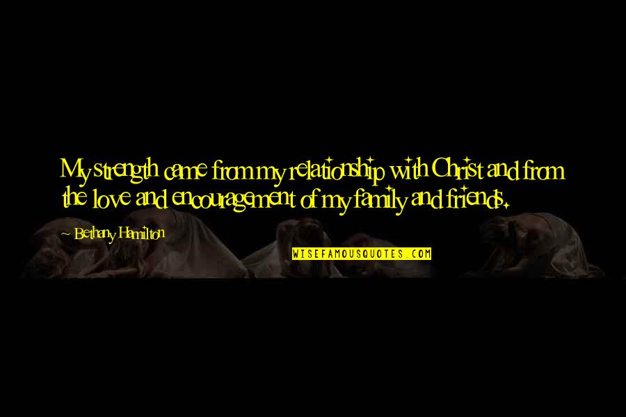 Relationship Strength Quotes By Bethany Hamilton: My strength came from my relationship with Christ Relationship Strength Quotes By Bethany Hamilton: My strength came from my relationship with Christ