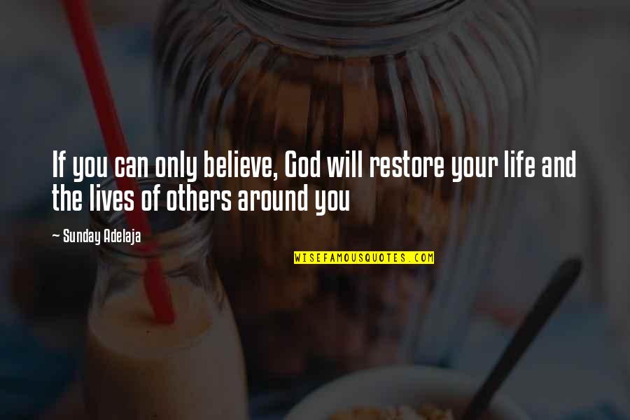 Relationship Takes Two Quotes By Sunday Adelaja: If you can only believe, God will restore