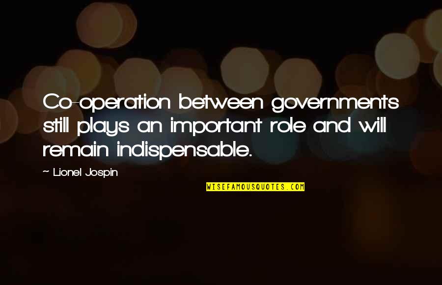 Relationship Test Quotes By Lionel Jospin: Co-operation between governments still plays an important role