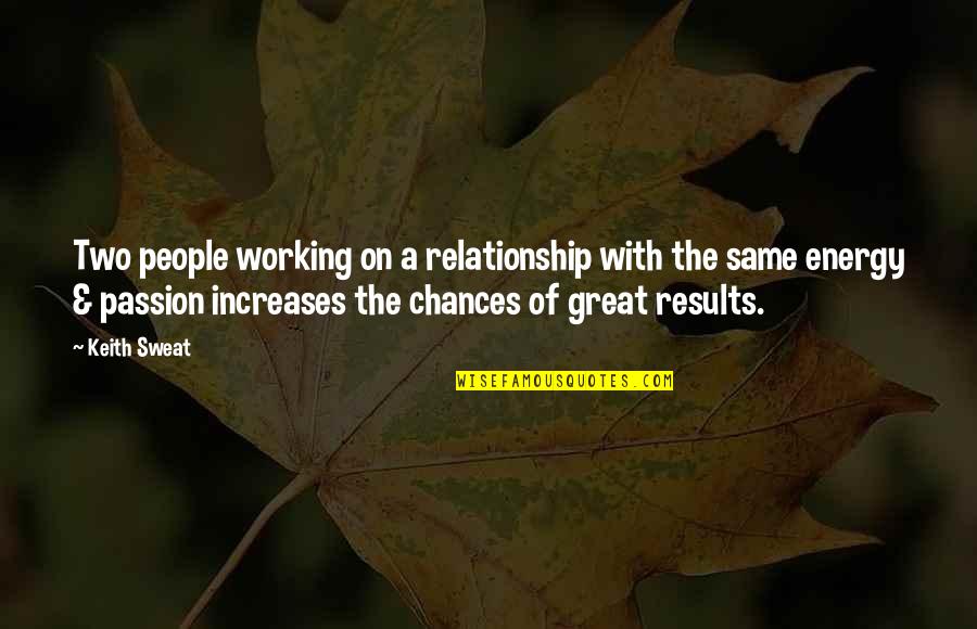 Relationship That Is Not Working Quotes By Keith Sweat: Two people working on a relationship with the