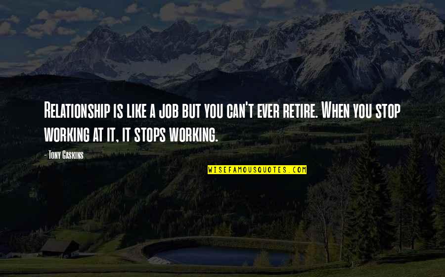Relationship That Is Not Working Quotes By Tony Gaskins: Relationship is like a job but you can't Relationship That Is Not Working Quotes By Tony Gaskins: Relationship is like a job but you can't