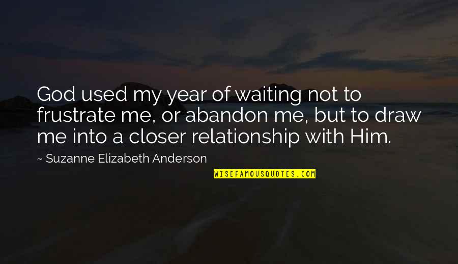 Relationship To God Quotes By Suzanne Elizabeth Anderson: God used my year of waiting not to Relationship To God Quotes By Suzanne Elizabeth Anderson: God used my year of waiting not to