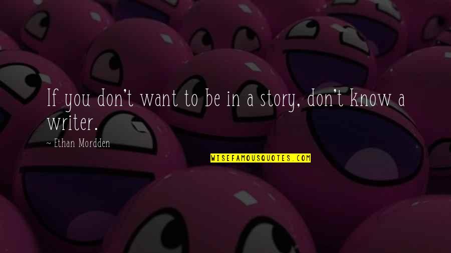 Relationship Truths Quotes By Ethan Mordden: If you don't want to be in a