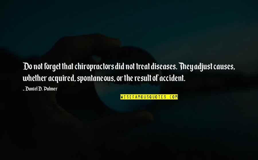 Relationship Tumblr Quotes By Daniel D. Palmer: Do not forget that chiropractors did not treat