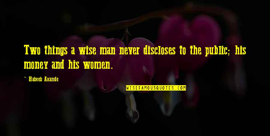 Relationship Vs Money Quotes By Habeeb Akande: Two things a wise man never discloses to