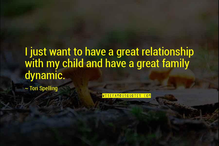 Relationship With Family Quotes By Tori Spelling: I just want to have a great relationship