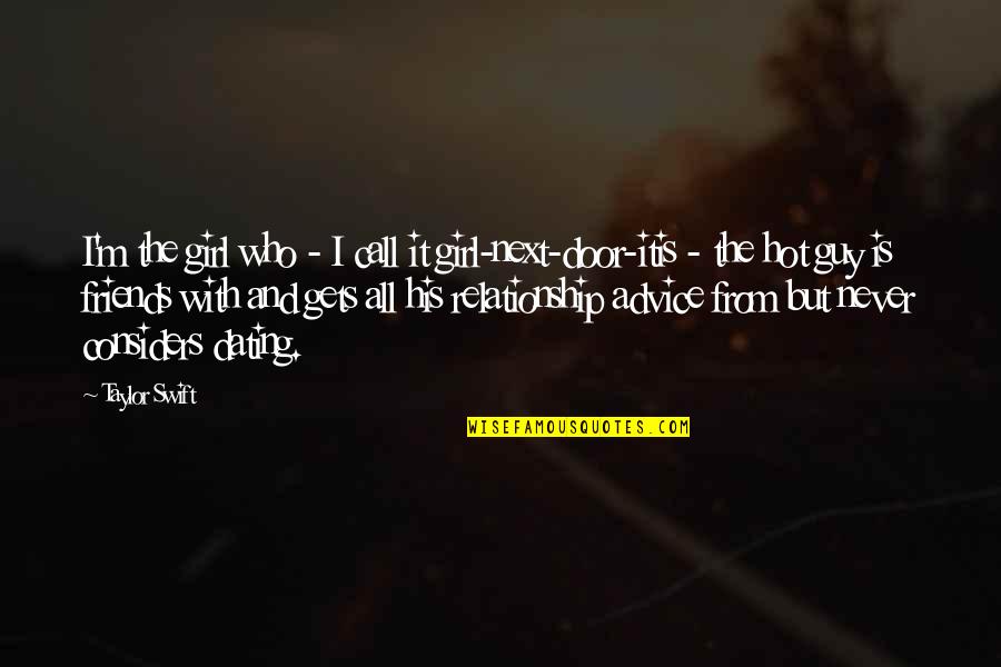 Relationship With Friends Quotes By Taylor Swift: I'm the girl who - I call it Relationship With Friends Quotes By Taylor Swift: I'm the girl who - I call it