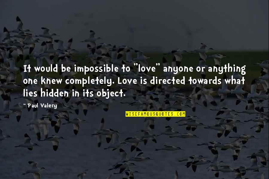 Relationship With Lies Quotes By Paul Valery: It would be impossible to "love" anyone or