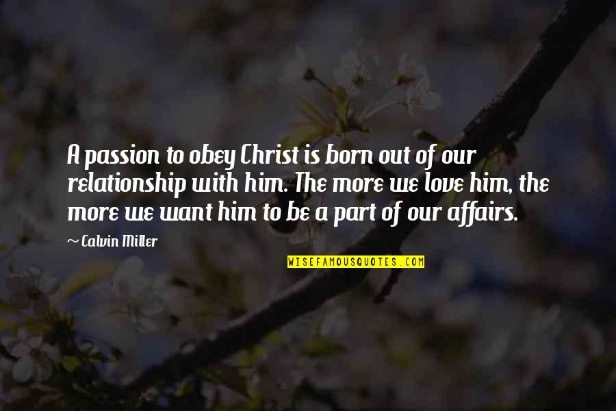 Relationship With Love Quotes By Calvin Miller: A passion to obey Christ is born out