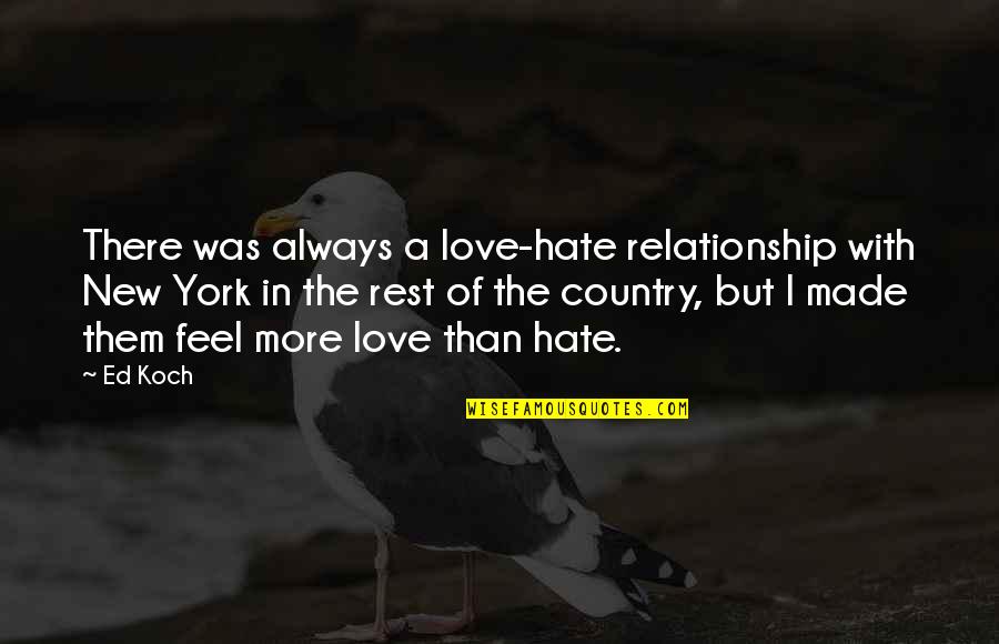 Relationship With Love Quotes By Ed Koch: There was always a love-hate relationship with New