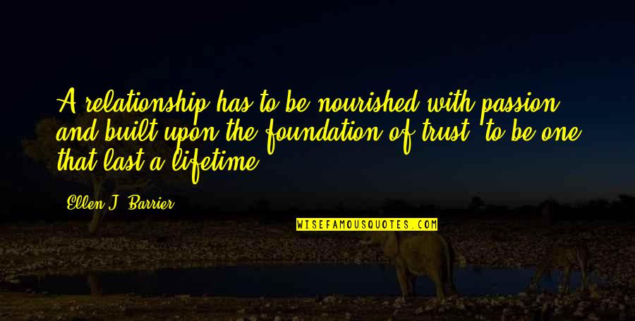 Relationship With Love Quotes By Ellen J. Barrier: A relationship has to be nourished with passion,