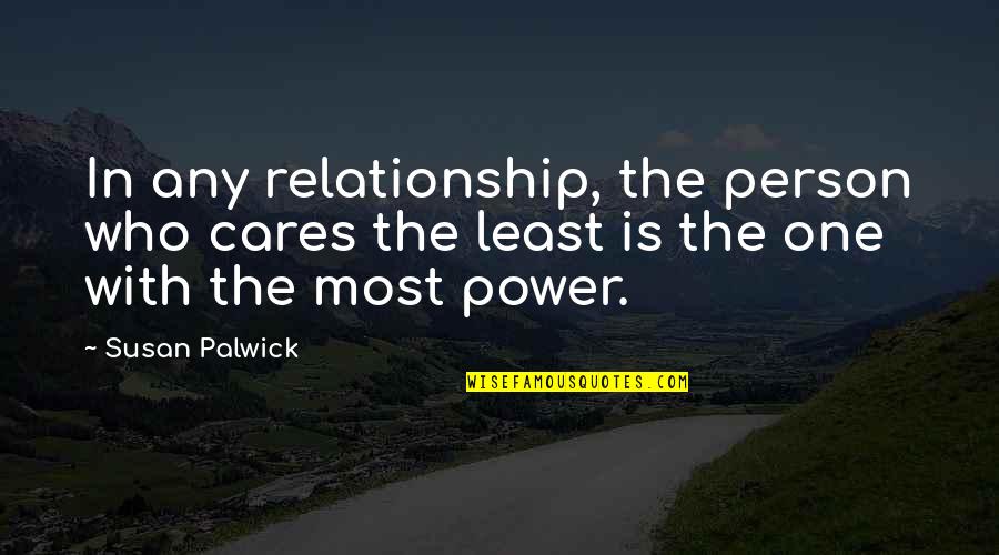 Relationship With Love Quotes By Susan Palwick: In any relationship, the person who cares the