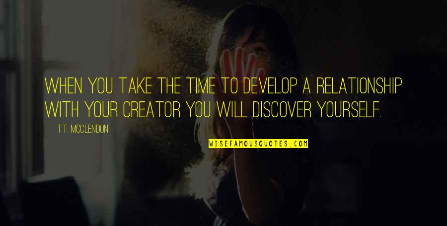 Relationship With Time Quotes By T.T. McClendon: When you take the time to develop a