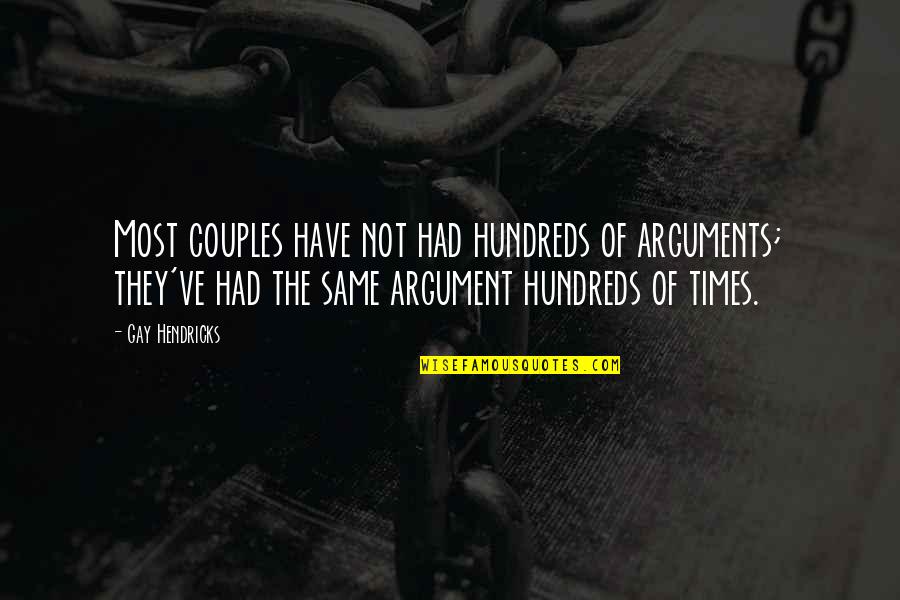 Relationship Without Arguments Quotes By Gay Hendricks: Most couples have not had hundreds of arguments;