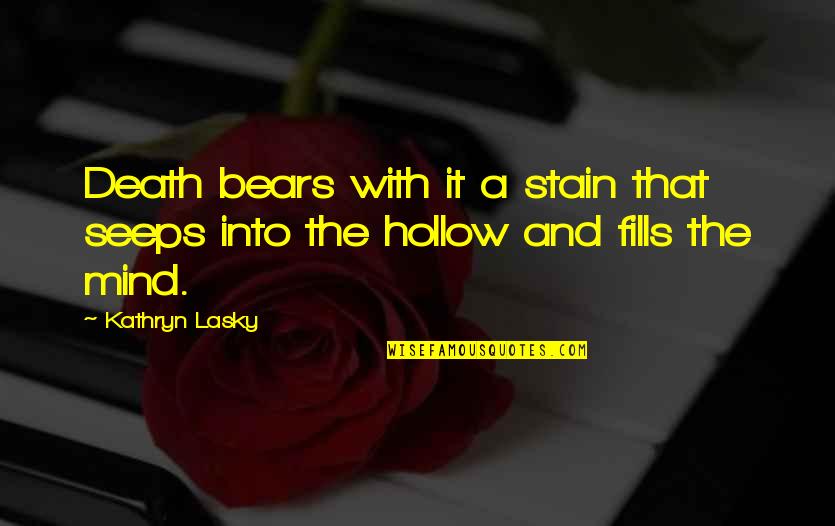 Relationship Without Fight Quotes By Kathryn Lasky: Death bears with it a stain that seeps