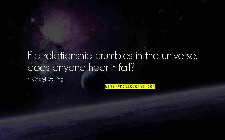 Relationship Without Romance Quotes By Cheryl Sterling: If a relationship crumbles in the universe, does