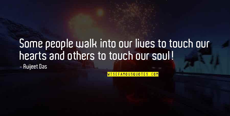 Relationships And Life Quotes By Avijeet Das: Some people walk into our lives to touch