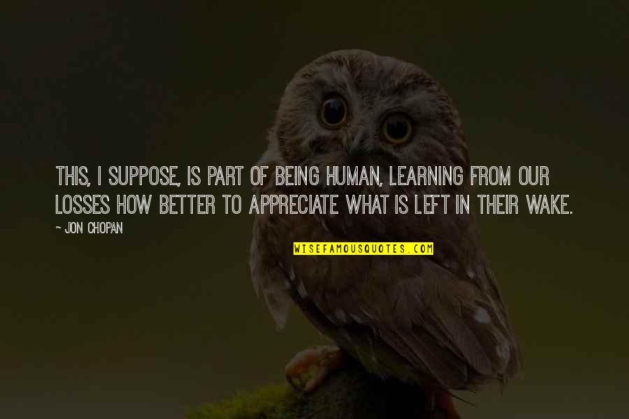 Relationships And Love Tagalog Quotes By Jon Chopan: This, I suppose, is part of being human,
