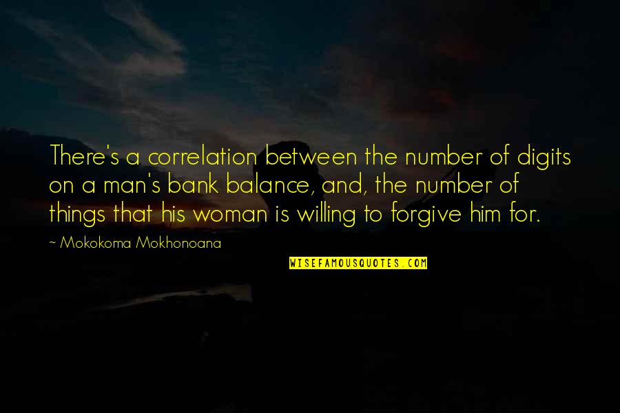 Relationships And Money Quotes By Mokokoma Mokhonoana: There's a correlation between the number of digits
