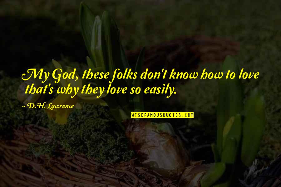 Relationships And Nature Quotes By D.H. Lawrence: My God, these folks don't know how to