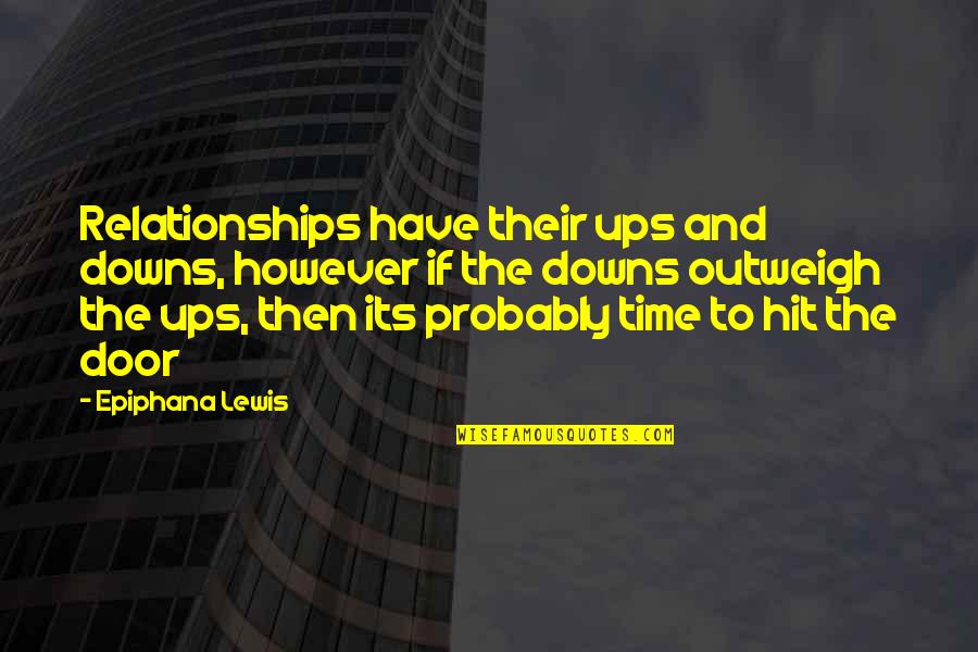 Relationships And Their Ups And Downs Quotes By Epiphana Lewis: Relationships have their ups and downs, however if