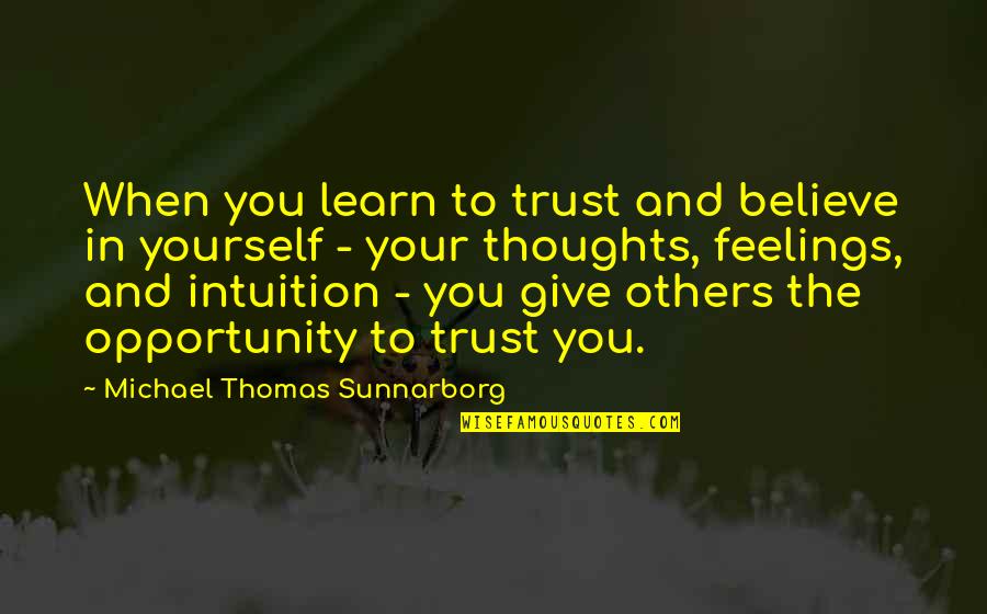 Relationships And Trust Quotes By Michael Thomas Sunnarborg: When you learn to trust and believe in