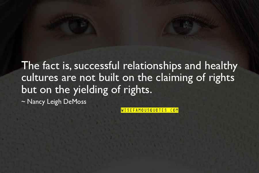 Relationships Are Built Quotes By Nancy Leigh DeMoss: The fact is, successful relationships and healthy cultures