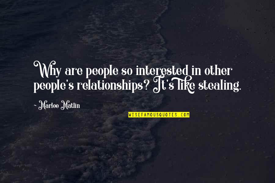 Relationships Are Like Quotes By Marlee Matlin: Why are people so interested in other people's