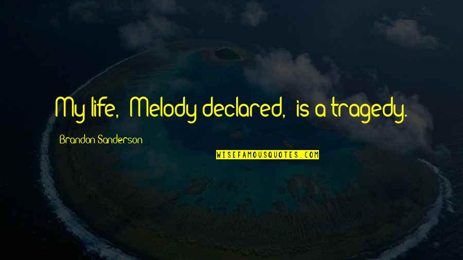 Relationships Between Husband And Wife Quotes By Brandon Sanderson: My life," Melody declared, "is a tragedy. Relationships Between Husband And Wife Quotes By Brandon Sanderson: My life," Melody declared, "is a tragedy.