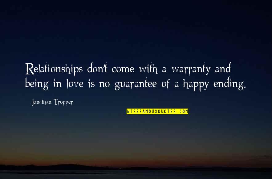 Relationships Ending Quotes By Jonathan Tropper: Relationships don't come with a warranty and being Relationships Ending Quotes By Jonathan Tropper: Relationships don't come with a warranty and being