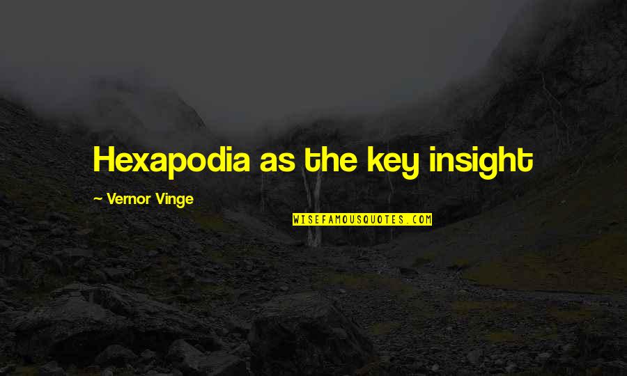 Relationships Getting Through Hard Times Quotes By Vernor Vinge: Hexapodia as the key insight