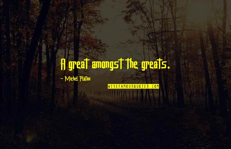 Relationships Getting Through Problems Quotes By Michel Platini: A great amongst the greats. Relationships Getting Through Problems Quotes By Michel Platini: A great amongst the greats.